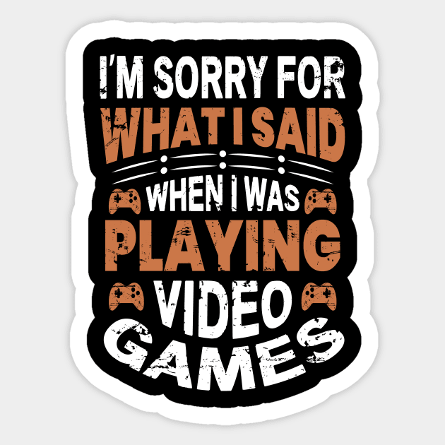 I'm Sorry For What I Said While Playing Video Games Sticker by JLE Designs